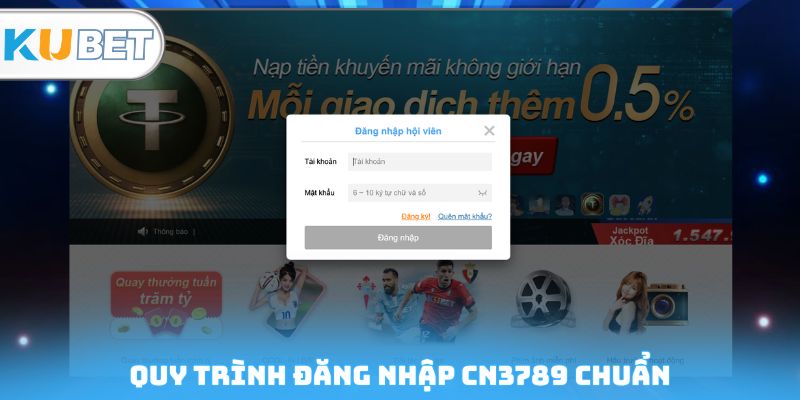 Quy trình đăng nhập CN3789 chuẩn